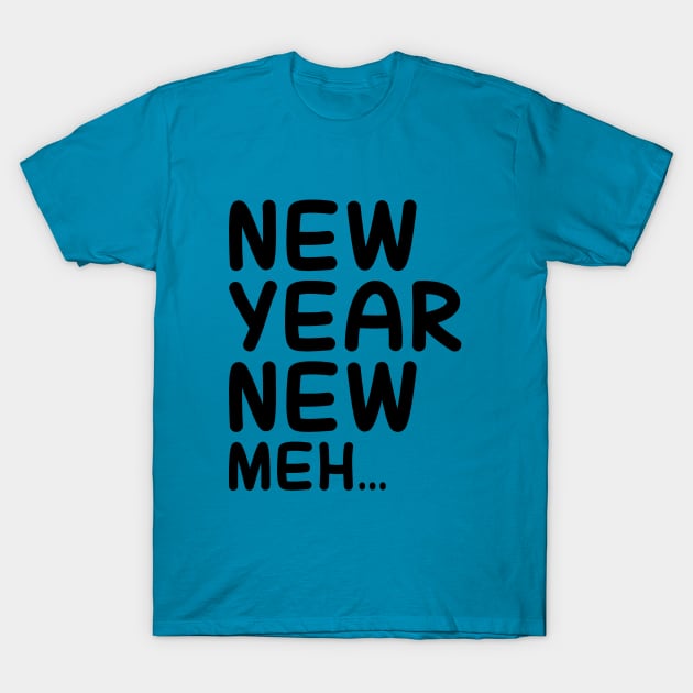 New Year. New Meh T-Shirt by PeppermintClover